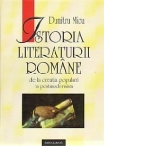 Istoria literaturii romane. De la creatia populara la postmodernism