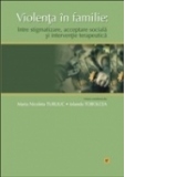 Violenta in familie - intre stigmatizare, acceptare sociala si interventie terapeutica (romana-engleza)