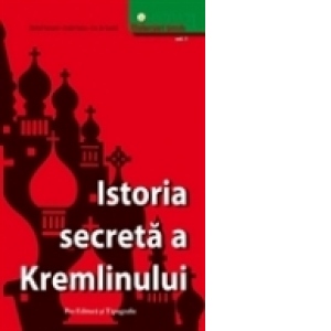 Istoria secreta a Kremlinului vol. I