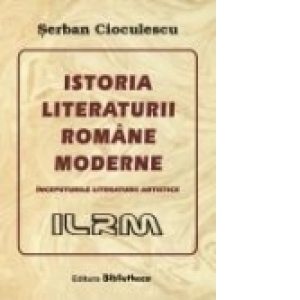 Istoria literaturii romane moderne. Inceputurile literaturii artistice