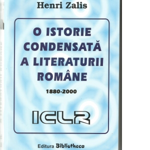 O istorie condensata a literaturii romane 1880-2000