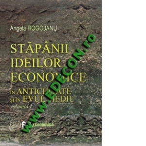 Stapanii ideilor economice (vol. I) - In Antichitate si in Evul Mediu