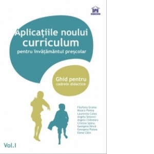 Aplicatiile noului curriculum pentru invatamantul prescolar - Nivel II (5-7 ani), Volumul I