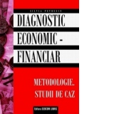 Diagnostic economic financiar. Metodologie. Studii de caz