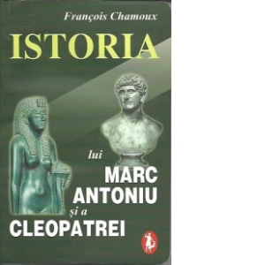 Istoria lui Marc Antoniu si a Cleopatrei