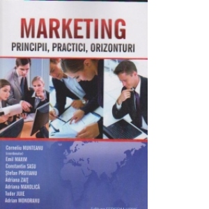 Marketing. Principii, practici, orizonturi