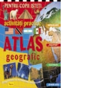 Activitati practice pentru copii isteti - Atlas geografic