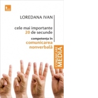 Cele mai importante 20 de secunde. Competenta in comunicarea nonverbala