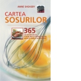 CARTEA SOSURILOR - 365 de sosuri - sosuri salsa, sosuri pentru salate si sosuri reci - rapid si simplu de preparat