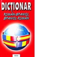 Dictionar roman-spaniol / spaniol-roman