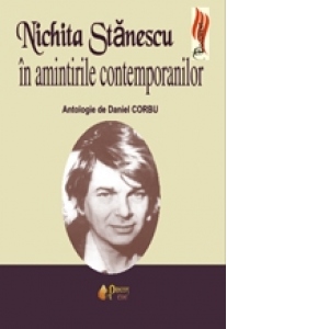 Nichita Stanescu in amintirile contemporanilor