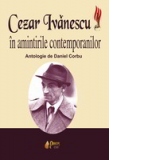 Cezar Ivanescu in amintirile contemporanilor