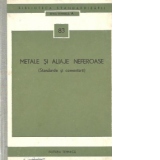 Metale si aliaje neferoase (Standarde si comentarii)