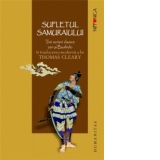 Sufletul samuraiului. Trei scrieri clasice zen si Bushido in traducerea moderna a lui Thomas Cleary