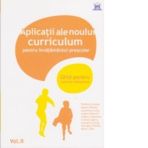 Aplicatiile noului curriculum pentru invatamantul prescolar - Nivel II (5-7 ani), Volumul II