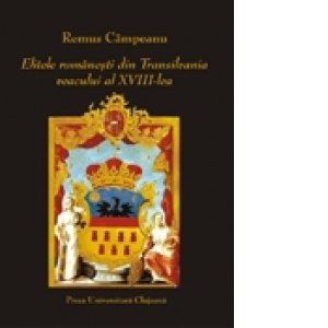 Elitele romanesti din Transilvania veacului al XVIII-lea