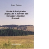 Histoire de la vegetation tardiglaciaire et holocene dans les Carpates Orientales (Roumanie)