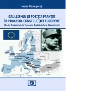 Gaullismul si pozitia Frantei in procesul constructiei europene