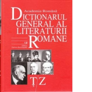 Dictionarul general al literaturii romane vol. VII (T/Z) (Academia Romana)