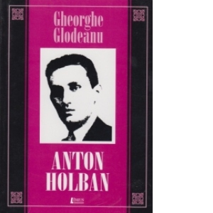 Anton Holban sau transcrierea biografiei in opera
