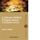 Le discours theatral d Eugene Ionesco. L enonciation entravee