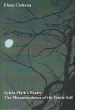 Sylvia Plath s Poetry: The Metamorphoses of the Poetic Self