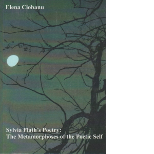 Sylvia Plath s Poetry: The Metamorphoses of the Poetic Self