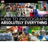 How to photograph absolutely everything. Successful pictures from your digital camera