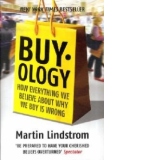 BUY OLOGY. How everything we believe about why we buy is wrong