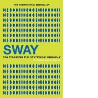 Sway. The Irresistible Pull of Irrational Behaviour