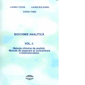 Biochimie analitica, Vol. I: Metode chimice de analiza. Metode de separare si concentrare a biomoleculelor