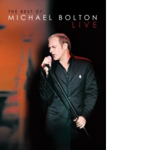 The Best Of Michael Bolton LIVE