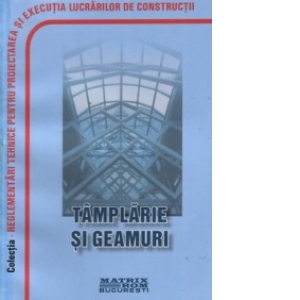 Reglementari tehnice privind proiectarea si executarea lucrarilor de timplarie si geamuri, martie 2006
