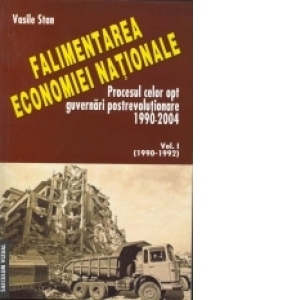 Falimentarea economiei nationale - Procesul celor opt guvernari postrevolutionare 1990-2004