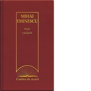Cartea de acasa nr. 6. Mihai Eminescu - Poezii, volumul II