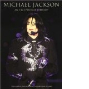 Michael Jackson: An Exceptional Journey: The Unauthorised Biography in Words and Pictures (Paperback)