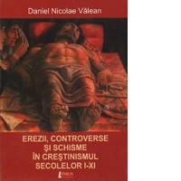 Erezii, controverse si schisme in crestinismul secolelor I-XI