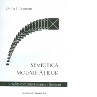 Semiotica modalitatilor. O analiza contrastiva romano-franceza