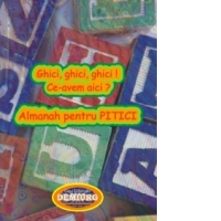 Ghici, ghici, ghici ! Ce-avem aici ? Almanah pentru pitici