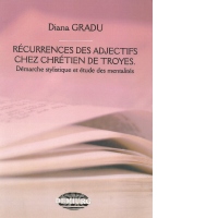 Recurrences des adjectifs chez Chretien de Troyes. Demarche stylistique et etude des mentalites