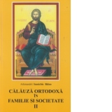 Calauza ortodoxa in familie si societate II