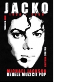 JACKO (1958-2009) - Michael Jackson, Regele Muzicii Pop