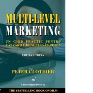 Multi-Level Marketing - un ghid practic pentru vanzarile de succes in retea