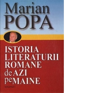 Istoria literaturii romane de azi pe maine (2 volume)