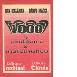 1000 de probleme de matematica pentru clasele IX-XII, bacalaureat si concursuri