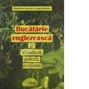 Bucatarie englezeasca si irlandeza, galeza, scotiana