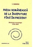Presa romaneasca de la inceputuri pana in prezent. Dictionar cronologic 1790-2007 (volumul I, 1790-1916)