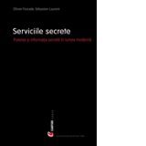 SERVICIILE SECRETE - Puterea si informatia secreta in lumea moderna