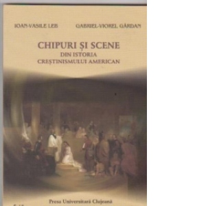Chipuri si scene din istoria crestinismului american