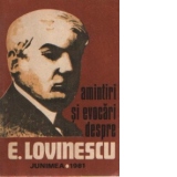 Amintiri si evocari despre E. Lovinescu